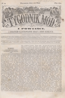 Tygodnik Mód i Powieści : z dodatkiem illustrowanym ubrań i robót kobiecych. 1879, № 20 (17 maja) + dod. + wkładka