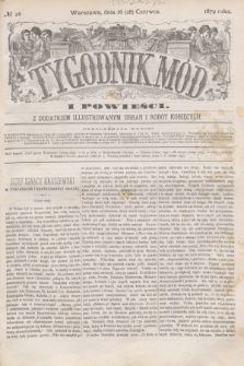 Tygodnik Mód i Powieści : z dodatkiem illustrowanym ubrań i robót kobiecych. 1879, № 26 (28 czerwca) + dod. + wkładka