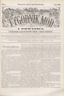 Tygodnik Mód i Powieści : z dodatkiem illustrowanym ubrań i robót kobiecych. 1880, № 44 (30 października) + dod.