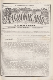 Tygodnik Mód i Powieści : z dodatkiem illustrowanym ubrań i robót kobiecych. 1881, № 17 (23 kwietnia) + dod.