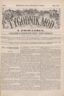 Tygodnik Mód i Powieści : z dodatkiem illustrowanym ubrań i robót kobiecych. 1882, № 5 (4 lutego) + dod.