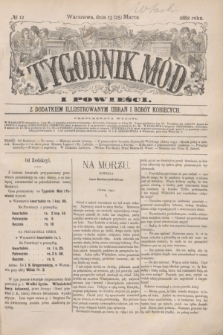 Tygodnik Mód i Powieści : z dodatkiem illustrowanym ubrań i robót kobiecych. 1882, № 12 (25 marca) + dod. + wkładka