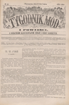 Tygodnik Mód i Powieści : z dodatkiem illustrowanym ubrań i robót kobiecych. 1882, № 30 (29 lipca) + dod.