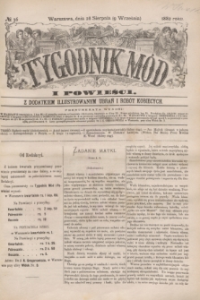 Tygodnik Mód i Powieści : z dodatkiem illustrowanym ubrań i robót kobiecych. 1882, № 36 (9 września) + dod.