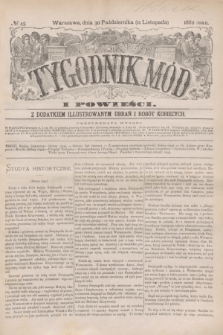 Tygodnik Mód i Powieści : z dodatkiem illustrowanym ubrań i robót kobiecych. 1882, № 45 (11 listopada) + dod. + wkładka