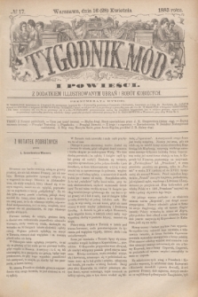 Tygodnik Mód i Powieści : z dodatkiem illustrowanym ubrań i robót kobiecych. 1883, № 17 (28 kwietnia) + dod. + wkładka