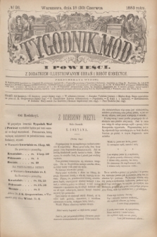 Tygodnik Mód i Powieści : z dodatkiem illustrowanym ubrań i robót kobiecych. 1883, № 26 (30 czerwca) + dod. + wkładka