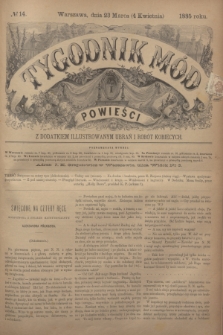Tygodnik Mód i Powieści : z dodatkiem illustrowanym ubrań i robót kobiecych. 1885, № 14 (4 kwietnia) + dod.