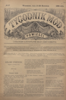 Tygodnik Mód i Powieści : z dodatkiem illustrowanym ubrań i robót kobiecych. 1885, № 17 (25 kwietnia) + dod.