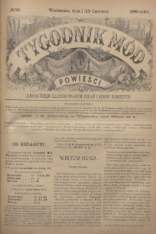 Tygodnik Mód i Powieści : z dodatkiem illustrowanym ubrań i robót kobiecych. 1885, № 24 (13 czerwca) + dod.