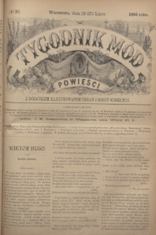 Tygodnik Mód i Powieści : z dodatkiem illustrowanym ubrań i robót kobiecych. 1885, № 30 (25 lipiec) + dod.