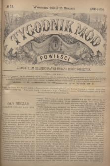 Tygodnik Mód i Powieści : z dodatkiem illustrowanym ubrań i robót kobiecych. 1885, № 33 (15 sierpnia) + dod.