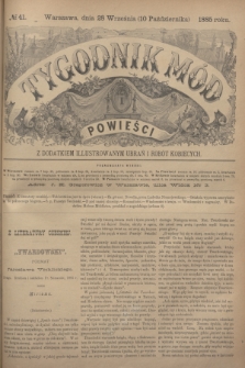 Tygodnik Mód i Powieści : z dodatkiem illustrowanym ubrań i robót kobiecych. 1885, № 41 (10 października) + dod. + wkładka