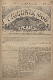 Tygodnik Mód i Powieści : z dodatkiem illustrowanym ubrań i robót kobiecych. 1885, № 42 (17 października) + dod.