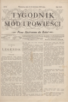 Tygodnik Mód i Powieści : pismo illustrowane dla kobiet. R.42, № 16 (21 kwietnia 1900)