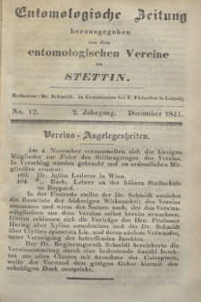 Entomologische Zeitung herausgegeben von dem entomologischen Vereine zu Stettin. Jg.2, No. 12 (December 1841)