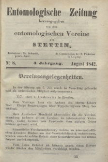 Entomologische Zeitung herausgegeben von dem entomologischen Vereine zu Stettin. Jg.3, No. 8 (August 1842)