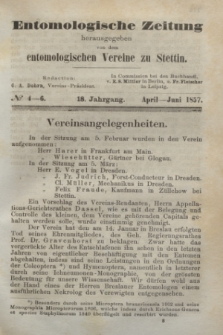 Entomologische Zeitung herausgegeben von dem entomologischen Vereine zu Stettin. Jg.18, No. 4-6 (April-Juni 1857)