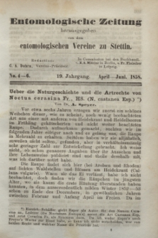 Entomologische Zeitung herausgegeben von dem entomologischen Vereine zu Stettin. Jg.19, No. 4-6 (April-Juni 1858)