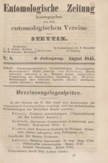 Entomologische Zeitung herausgegeben von dem entomologischen Vereine zu Stettin. Jg.6, No. 8 (August 1845)