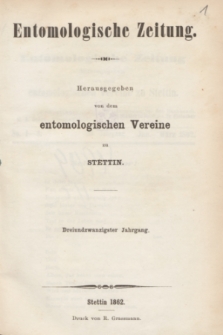 Entomologische Zeitung herausgegeben von dem entomologischen Vereine zu Stettin. Jg.23, No. 1-3 (Januar-März 1862)