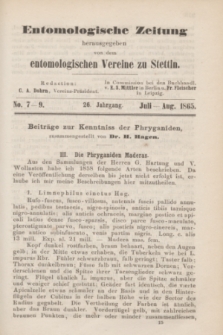 Entomologische Zeitung herausgegeben von dem entomologischen Vereine zu Stettin. Jg.26, No. 7-9 (Juli-August 1865)
