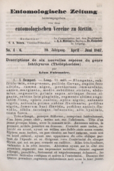 Entomologische Zeitung herausgegeben von dem entomologischen Vereine zu Stettin. Jg.28, No. 4-6 (April-Juni 1867)