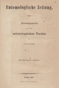 Entomologische Zeitung herausgegeben von dem entomologischen Vereine zu Stettin. Jg.31, No. 1-3 (Januar-März 1870)