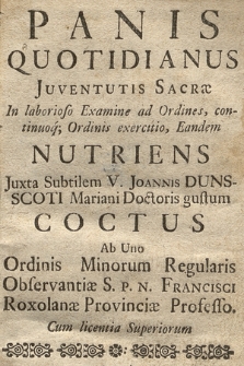 Panis Quotidianus Juventutis Sacræ : In laborioso Examine ad Ordines, continuoq[ue] Ordinis Exercitio, Eandem Nutriens