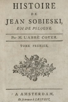 Histoire De Jean Sobieski, Roi De Pologne. T. 1