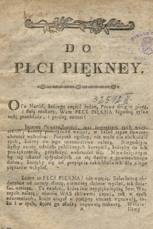 Do Płci Piękney : [Inc.:] Oto Naród, którego części iedne, Prawa drugim piszą [...]