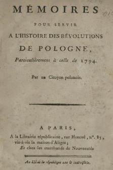 Mémoires Pour Servir a L'Histoire Des Révolutions De Pologne, Particulièrement à celle de 1794