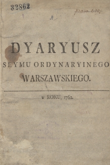 Dyaryusz Seymu Ordynaryinego Warszawskiego, w Roku, 1762