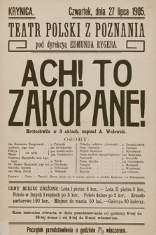 Krynica, czwartek dnia 27 lipca 1905, Teatr Polski z Poznania pod dyrekcyą Edmunda Rygera : Ach! To Zakopane!, krotochwila w 3 aktach, napisał A. Walewski