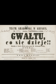 Teatr Krakowski w Krynicy. W sobotę dnia 1-go września 1866 : Gwałtu, co się dzieje!! Komedja w trzech aktach prozą przez Hr. Aleksandra Fredrę