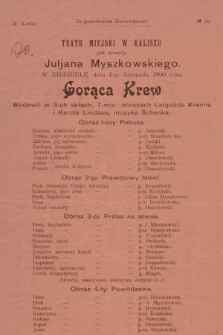 No 30 Teatr Miejski w Kaliszu pod dyrekcją Juljana Myszkowskiego, w niedzielę dnia 4-go listopada 1900 roku : Gorąca Krew, wodewil w 3-ch aktach, 7-miu obrazach