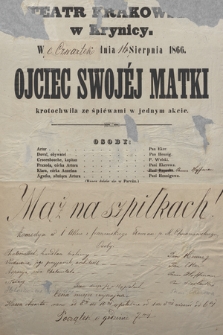 Teatr Krakowski w Krynicy we czwartek dnia 16 sierpnia 1866 : Ojciec swojèj matki, krotochwila ze śpièwami w jednym akcie