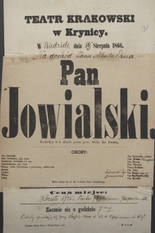 Teatr Krakowski w Krynicy w niedzielę dnia 19 sierpnia 1866 na dochód Pana Alberta Ekera : Pan Jowialski, komedya w 4 aktach prozą przez Aleks. Hr. Fredrę