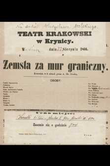 Teatr Krakowski w Krynicy we środę dnia 22 sierpnia 1866 : Zemsta za mur graniczny, komedya w 4 aktach przez A. Hr. Fredrę