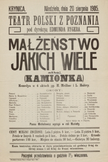 Krynica niedziela dnia 20 sierpnia 1905, Teatr Polski z Poznania pod dyrekcyą Edmunda Rygera : Małżeństwo jakich wiele albo: (Kamionka), komedya w 4 aktach pp. Meilhac i L. Halèry, pan Michałowicz wystąpi w roli Marietty