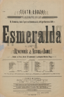 Teatr Łódzki w Ogrodzie Sellina, w niedzielę dnia 7-go i w poniedziałek d. 8-go czerwca 1896 r. : Esmeralda czyli Dzwonnik z Notre-Dame, sztuka w 5-ciu aktach