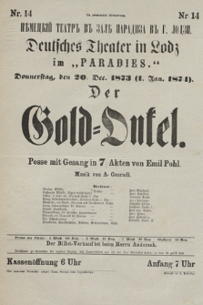 Nr 14 S dozvolenìâ Načalʹstva Německìj Teatrʺ vʺ zalě Paradiza vʺ g. Lodzi : Deutsches Theater in Lodz, im „Paradies”, Donnerstag den 20 Dec. 1873 (1 Jan. 1874) Der Gold-Onkel