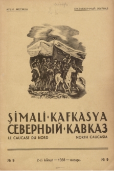 Şimalî Kafkasya = Severnyj Kavkaz = Le Caucase du Nord = North Caucasia : organ Narodnoj Partii Gorcev Kavkaza. 1935, № 9 (2-ci Kânun)