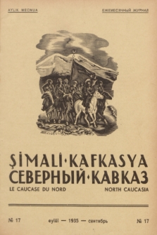 Şimalî Kafkasya = Severnyj Kavkaz = Le Caucase du Nord = North Caucasia : organ Narodnoj Partii Gorcev Kavkaza. 1935, № 17 (Eylûl)