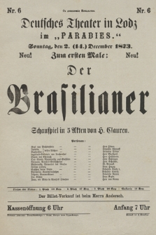 Nr 6 S dozvolenìâ Načalʹstva Deutsches Theater in Lodz im „Paradies”, Sonntag den 2 (14) December 1873 : Neu zum ersten male: Brasilianer