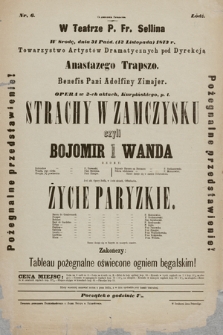 Nr 6 S dozvolenìâ Načalʹstva w Teatrze P. Fr. Sellina w srode d. 31 paźd. (12 listopada) 1873 r., Towarzystwo Artystów Dramatycznych pod dyrekcją Anastazego Trapszo : Benefis Pani Adolfiny Zimajer, opera w 2-ch: Strachy na zamczysku czyli Bojomir i Wanda, 3-ci akt Opery Buffa: Życie Paryzkie