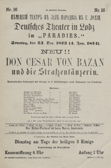 Nr 16 S dozvolenìâ Načalʹstva Německìj Teatrʺ vʺ zalě Paradiza vʺ g. Lodzi : Deutsches Theater in Lodz, im „Paradies”, Sonntag den 23 Dec. 1873 (4 Jan. 1874), neu Don Cesar von Bazan und die Strakentänzerin