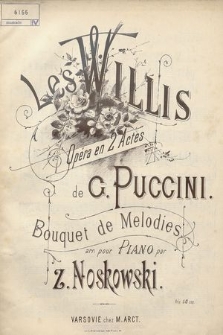 Les Willis : opéra en 2 actes de G. Puccini : bouquet de melodies arr. pour piano