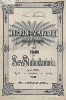 Pierre Marche : composée et transcrite pour piano : op. 21