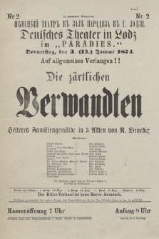 Nr 2 S dozvolenìâ Načalʹstva Německìj Teatrʺ vʺ zalě Paradiza vʺ g. Lodzi : Deutsches Theater in Lodz, im „Paradies”, Donnerstag den 3 (15) Januar 1874, auf allgemeines Verlangen!! Die zärtlichen Verwandten